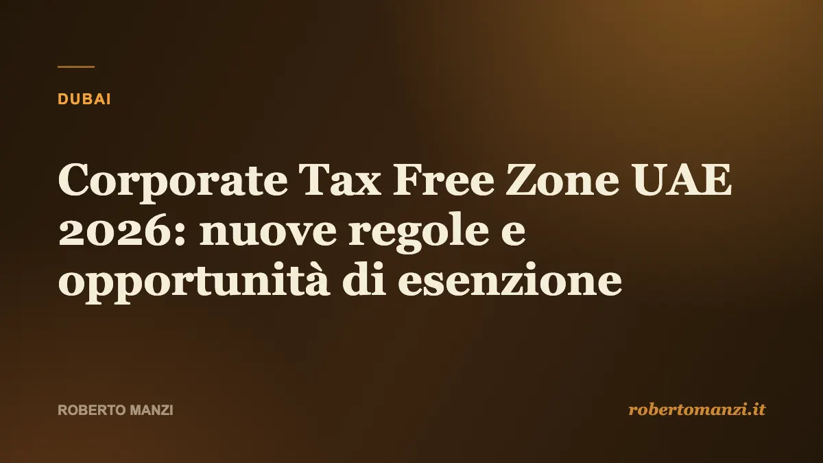 Corporate Tax Free Zone UAE 2026: nuove regole e opportunità di esenzione