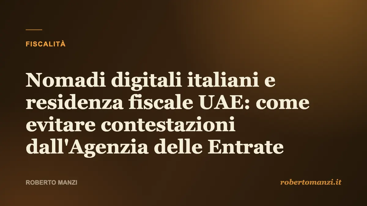 Nomadi digitali italiani e residenza fiscale UAE: come evitare contestazioni dal