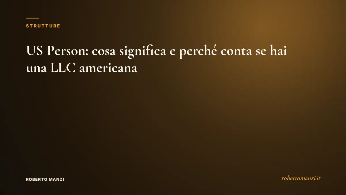 US Person: cosa significa e perché conta se hai una LLC americana